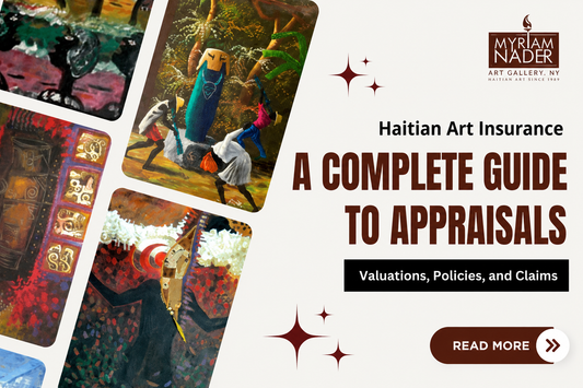 Haitian Art Insurance: A Complete Guide to Appraisals, Valuations, Policies, and Claims