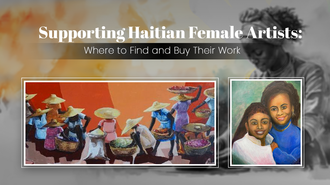 Supporting Haitian Female Artists: Where to Find and Buy Their Work