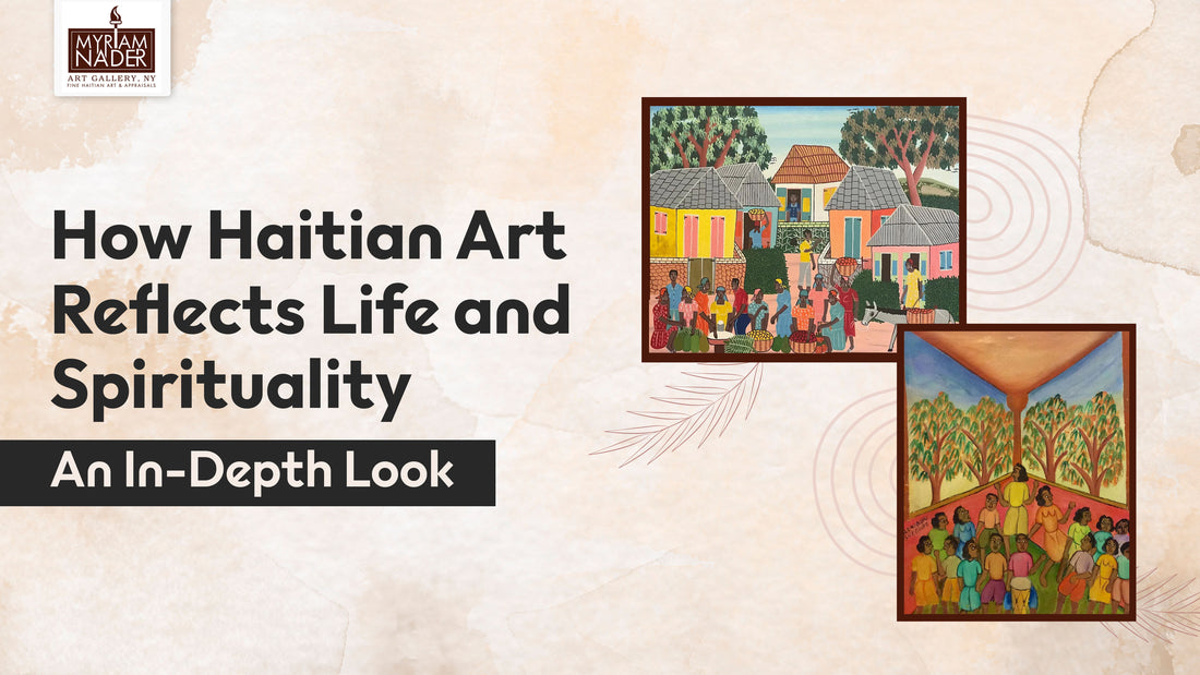 How Haitian Art Reflects Life and Spirituality: An In-Depth Look