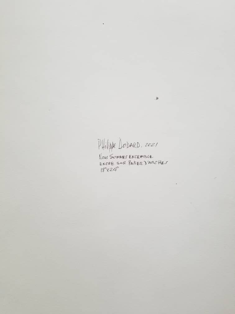 Philippe Dodard 24"x18" NOUS SOMMES ENSEMBLE 2021 Ink and Acrylic on Arches Paper #11JN-HA
